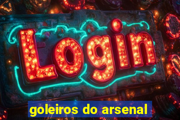 goleiros do arsenal